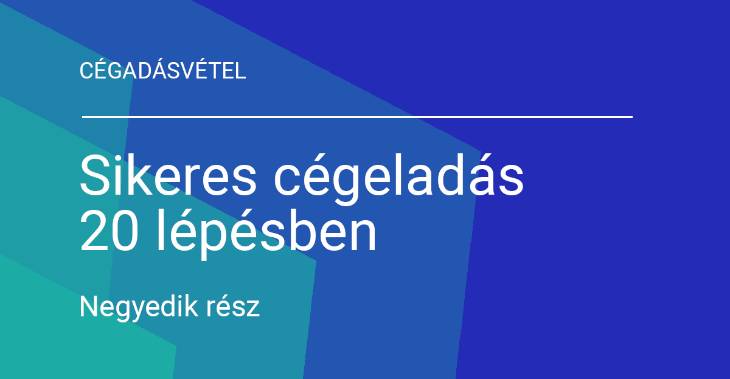 Sikeres cégeladás 20 lépésben Negyedik rész. Eladó vállalkozás értékesítés menete – uzletresz.com Cégeladás blog